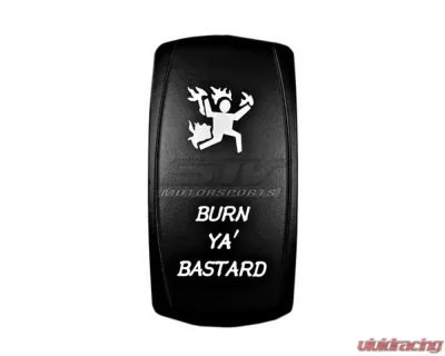 STV Motorsports Burn Ya Bastard Laser Rocker Switch - SLR1016W