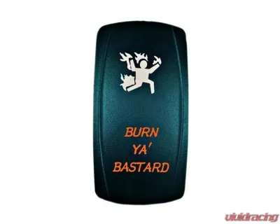 STV Motorsports Burn Ya Bastard Laser Rocker Switch - SLR1019